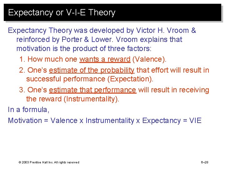 Expectancy or V-I-E Theory Expectancy Theory was developed by Victor H. Vroom & reinforced