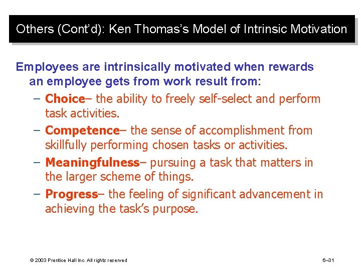 Others (Cont’d): Ken Thomas’s Model of Intrinsic Motivation Employees are intrinsically motivated when rewards