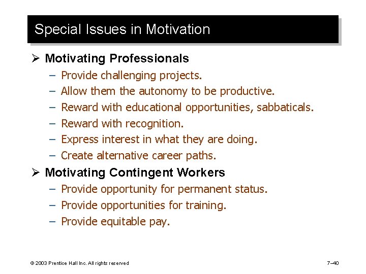 Special Issues in Motivation Ø Motivating Professionals – – – Provide challenging projects. Allow