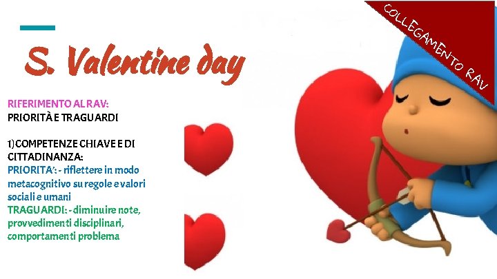 CO LL S. Valentine day RIFERIMENTO AL RAV: PRIORITÀ E TRAGUARDI 1)COMPETENZE CHIAVE E