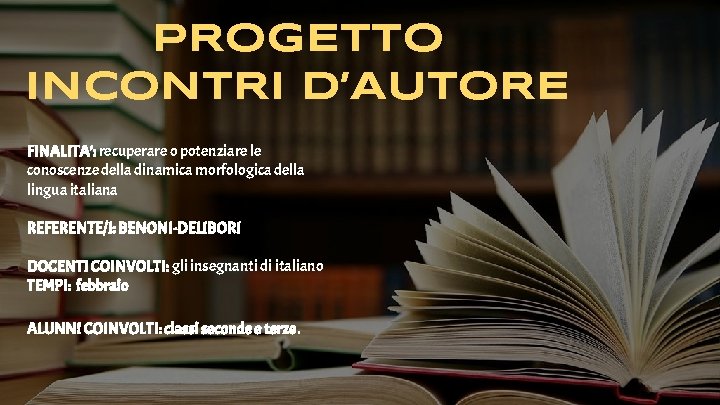 PROGETTO INCONTRI D’AUTORE FINALITA’: recuperare o potenziare le conoscenze della dinamica morfologica della lingua