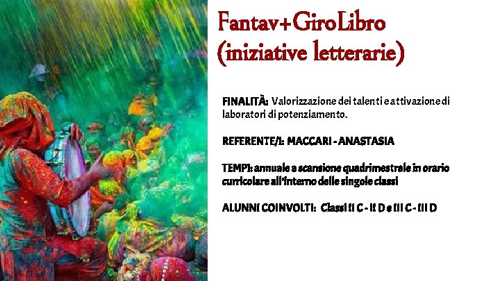 Fantav+Giro. Libro (iniziative letterarie) FINALITÀ: Valorizzazione dei talenti e attivazione di laboratori di potenziamento.