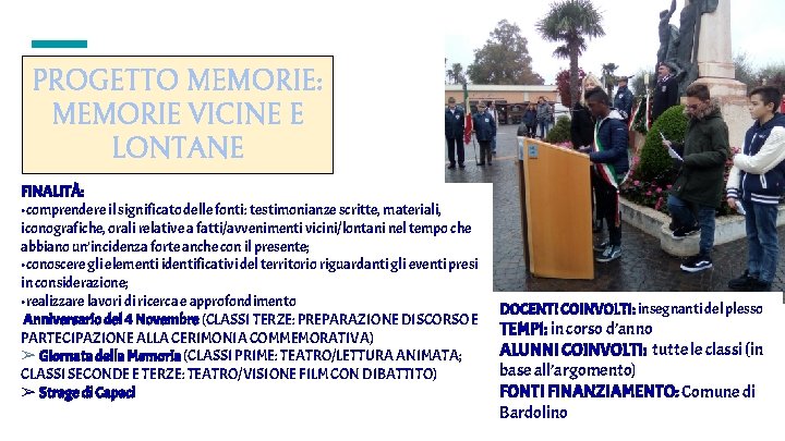 PROGETTO MEMORIE: MEMORIE VICINE E LONTANE FINALITÀ: • comprendere il significato delle fonti: testimonianze