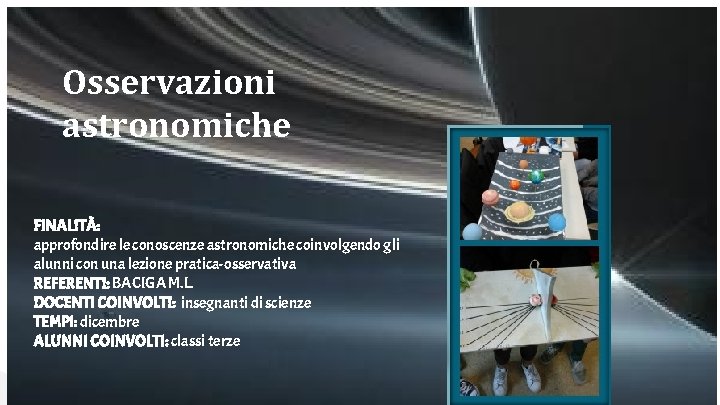 Osservazioni astronomiche FINALITÀ: approfondire le conoscenze astronomiche coinvolgendo gli alunni con una lezione pratica-osservativa