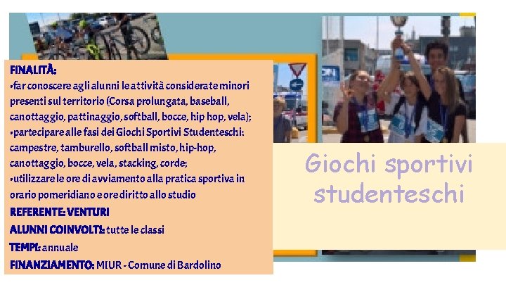 FINALITÀ: • far conoscere agli alunni le attività considerate minori presenti sul territorio (Corsa