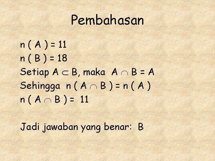Pembahasan n ( A ) = 11 n ( B ) = 18 Setiap Pembahasan n ( A ) = 11 n ( B ) = 18 Setiap