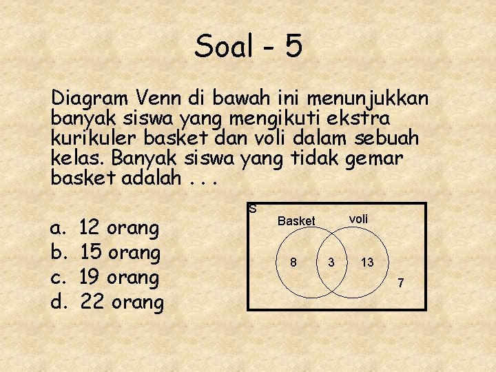 Soal - 5 Diagram Venn di bawah ini menunjukkan banyak siswa yang mengikuti ekstra Soal - 5 Diagram Venn di bawah ini menunjukkan banyak siswa yang mengikuti ekstra