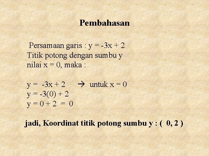 Pembahasan Persamaan garis : y = -3 x + 2 Titik potong dengan sumbu Pembahasan Persamaan garis : y = -3 x + 2 Titik potong dengan sumbu