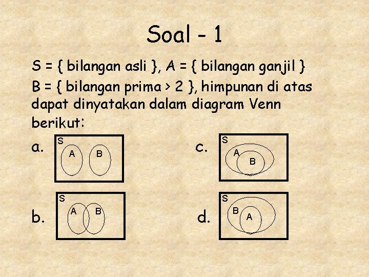 Soal - 1 S = { bilangan asli }, A = { bilangan ganjil