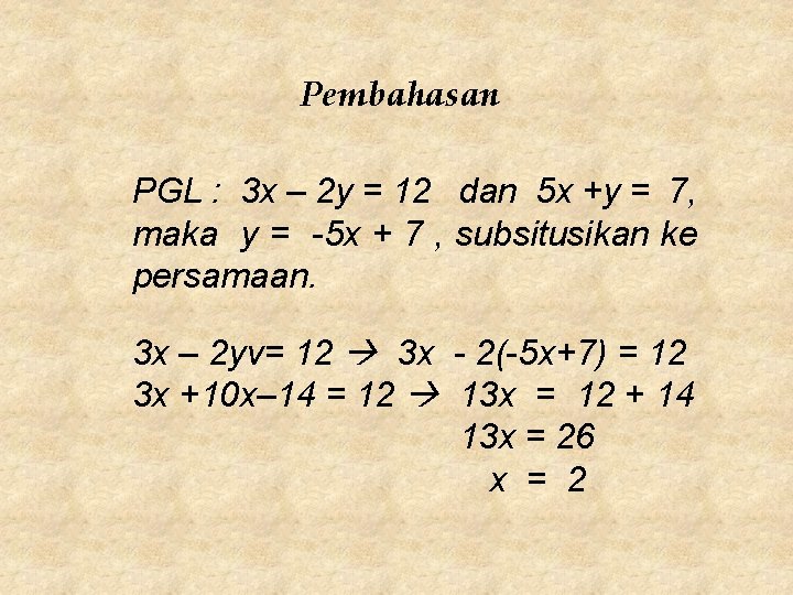 Pembahasan PGL : 3 x – 2 y = 12 dan 5 x +y Pembahasan PGL : 3 x – 2 y = 12 dan 5 x +y