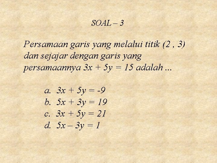 SOAL – 3 Persamaan garis yang melalui titik (2 , 3) dan sejajar dengan