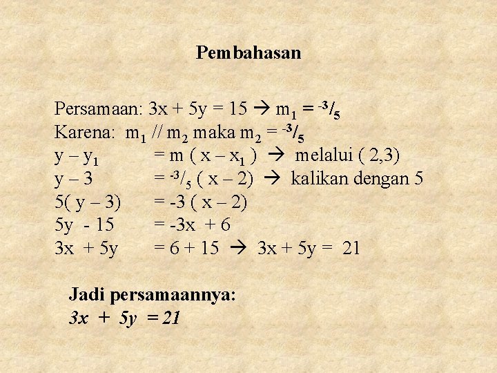 Pembahasan Persamaan: 3 x + 5 y = 15 m 1 = -3/5 Karena: