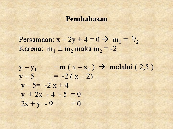 Pembahasan Persamaan: x – 2 y + 4 = 0 m 1 = 1/2