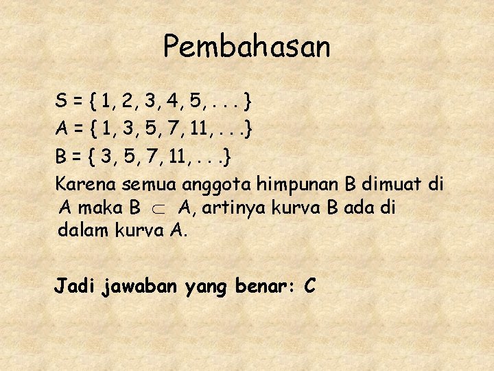 Pembahasan S = { 1, 2, 3, 4, 5, . . . } A Pembahasan S = { 1, 2, 3, 4, 5, . . . } A