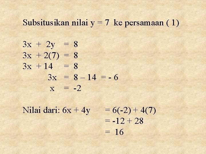 Subsitusikan nilai y = 7 ke persamaan ( 1) 3 x + 2 y