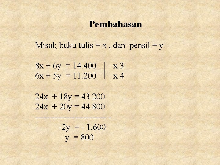 Pembahasan Misal; buku tulis = x , dan pensil = y 8 x +