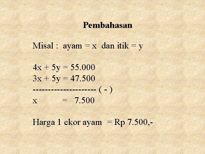 Pembahasan Misal : ayam = x dan itik = y 4 x + 5 Pembahasan Misal : ayam = x dan itik = y 4 x + 5