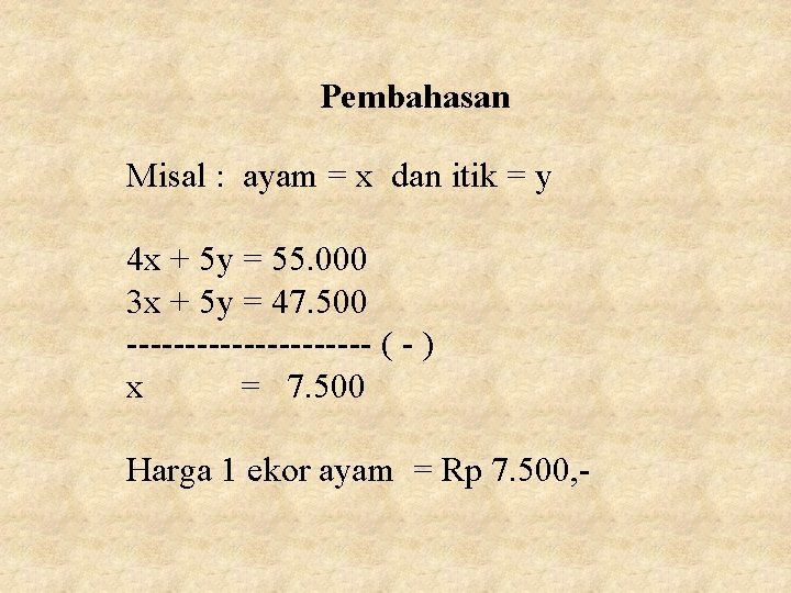 Pembahasan Misal : ayam = x dan itik = y 4 x + 5