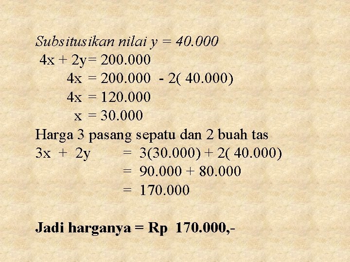 Subsitusikan nilai y = 40. 000 4 x + 2 y= 200. 000 4 Subsitusikan nilai y = 40. 000 4 x + 2 y= 200. 000 4