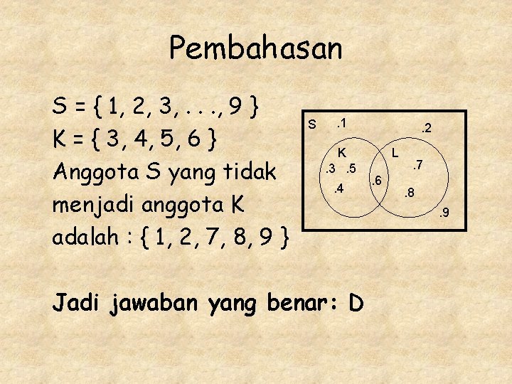 Pembahasan S = { 1, 2, 3, . . . , 9 } K Pembahasan S = { 1, 2, 3, . . . , 9 } K