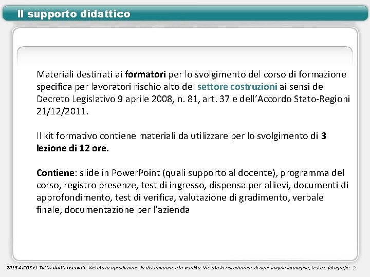 Il supporto didattico Materiali destinati ai formatori per lo svolgimento del corso di formazione