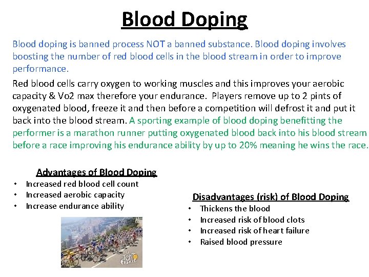 Blood Doping Blood doping is banned process NOT a banned substance. Blood doping involves