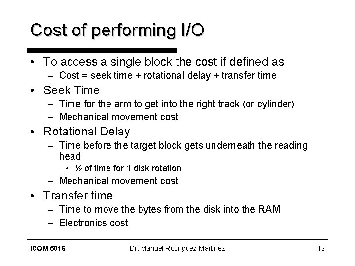 Cost of performing I/O • To access a single block the cost if defined