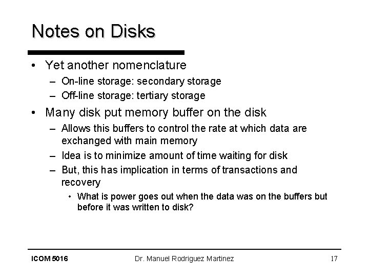 Notes on Disks • Yet another nomenclature – On-line storage: secondary storage – Off-line