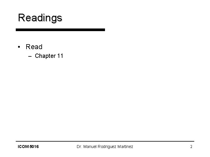 Readings • Read – Chapter 11 ICOM 5016 Dr. Manuel Rodriguez Martinez 2 