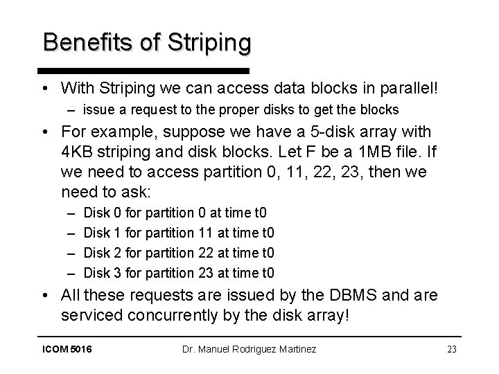 Benefits of Striping • With Striping we can access data blocks in parallel! –