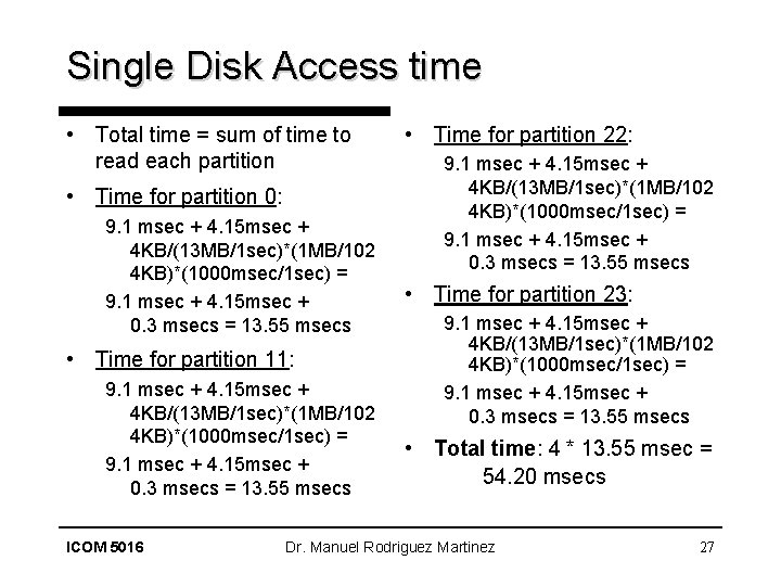 Single Disk Access time • Total time = sum of time to read each