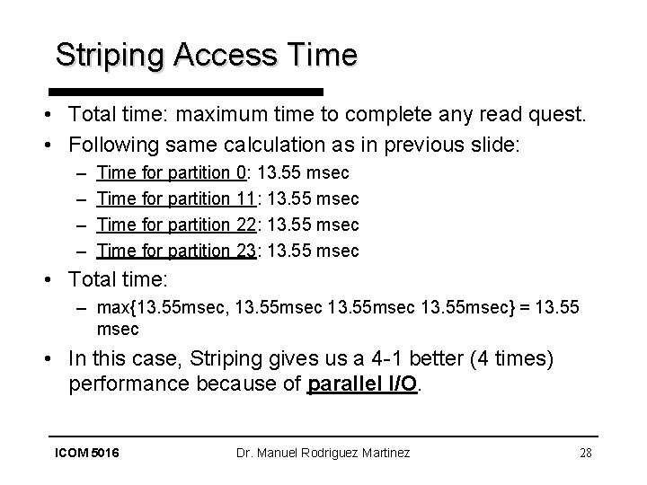 Striping Access Time • Total time: maximum time to complete any read quest. •