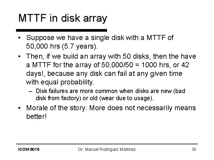 MTTF in disk array • Suppose we have a single disk with a MTTF