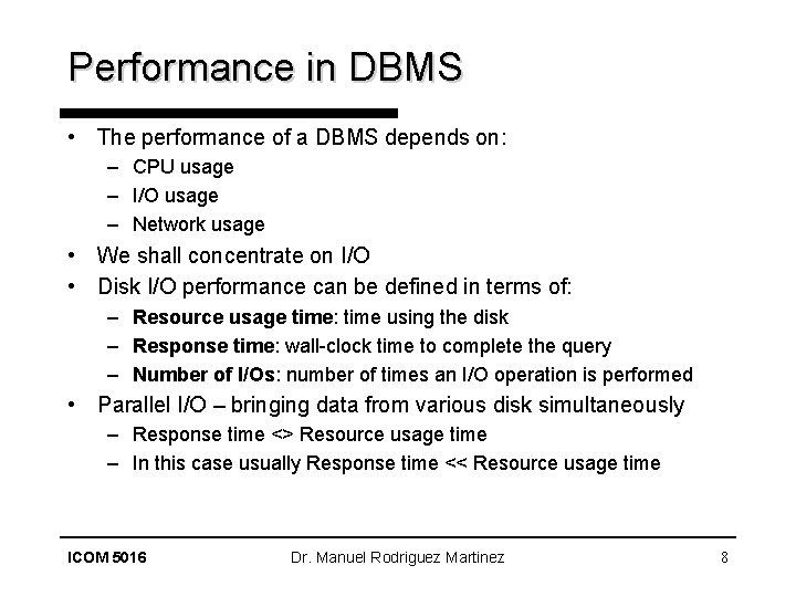 Performance in DBMS • The performance of a DBMS depends on: – CPU usage