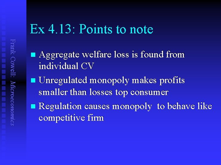 Ex 4. 13: Points to note Frank Cowell: Microeconomics Aggregate welfare loss is found