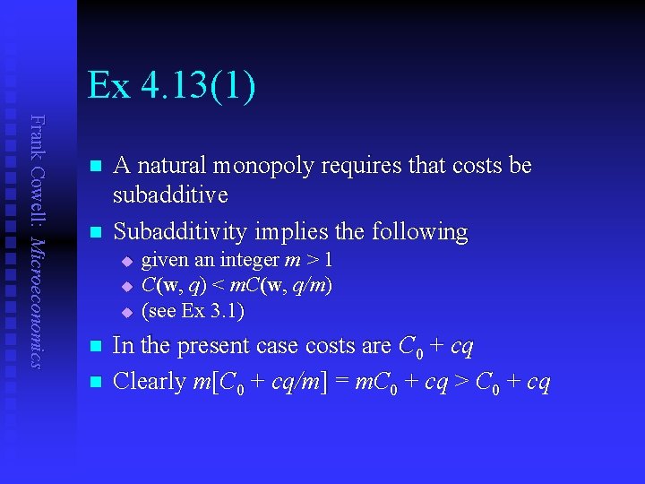 Ex 4. 13(1) Frank Cowell: Microeconomics n n A natural monopoly requires that costs