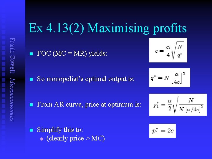 Ex 4. 13(2) Maximising profits Frank Cowell: Microeconomics n FOC (MC = MR) yields: