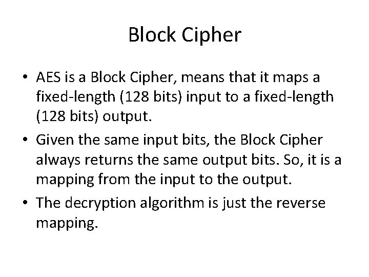 Block Cipher • AES is a Block Cipher, means that it maps a fixed-length