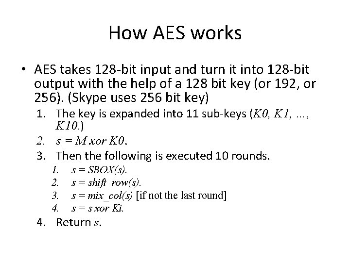 How AES works • AES takes 128 -bit input and turn it into 128