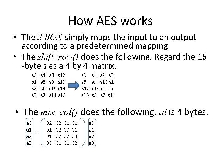 How AES works • The S BOX simply maps the input to an output