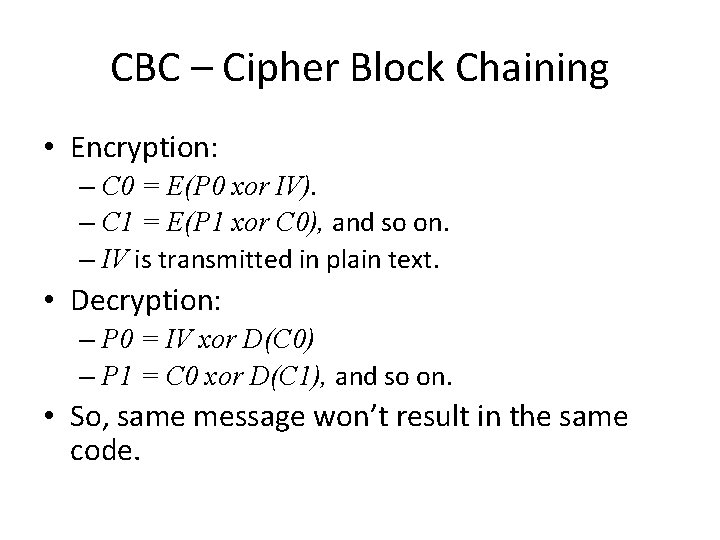 CBC – Cipher Block Chaining • Encryption: – C 0 = E(P 0 xor