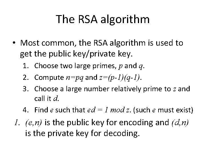 The RSA algorithm • Most common, the RSA algorithm is used to get the