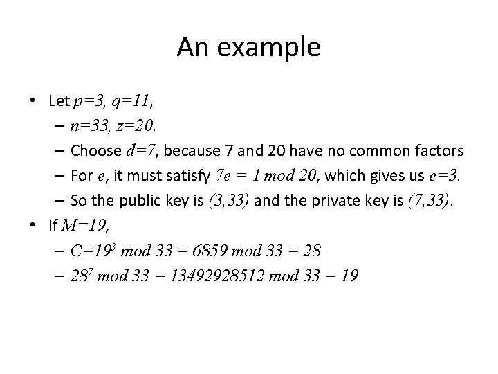 An example • Let p=3, q=11, – n=33, z=20. – Choose d=7, because 7