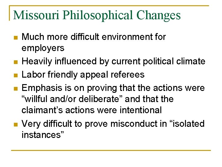 Missouri Philosophical Changes n n n Much more difficult environment for employers Heavily influenced
