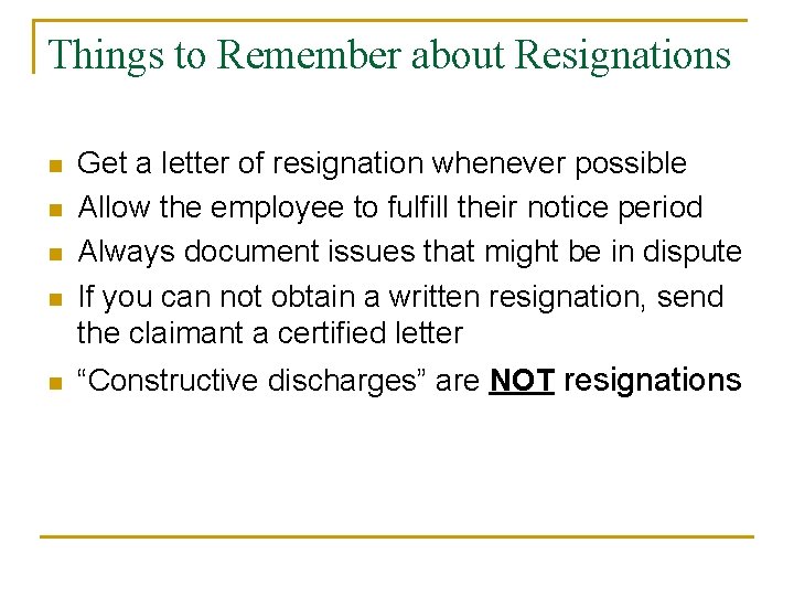Things to Remember about Resignations n n n Get a letter of resignation whenever