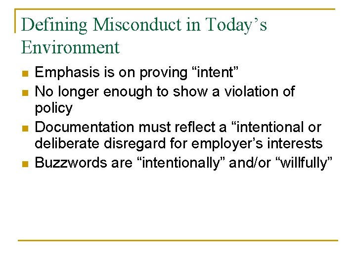 Defining Misconduct in Today’s Environment n n Emphasis is on proving “intent” No longer