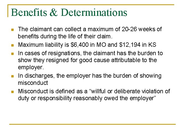 Benefits & Determinations n n n The claimant can collect a maximum of 20