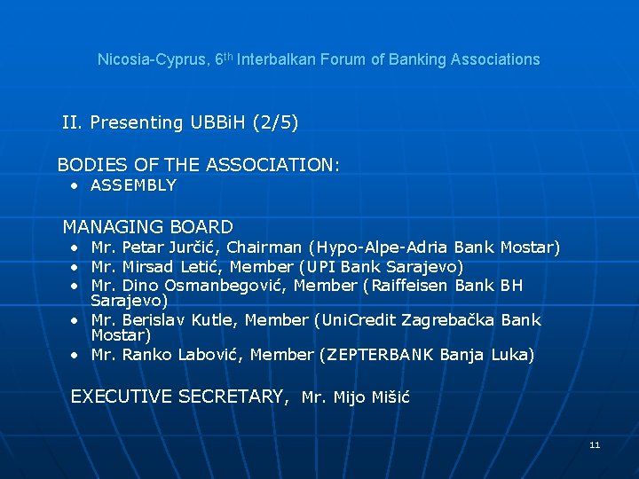 Nicosia-Cyprus, 6 th Interbalkan Forum of Banking Associations II. Presenting UBBi. H (2/5) BODIES