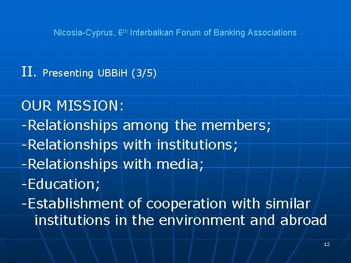 Nicosia-Cyprus, 6 th Interbalkan Forum of Banking Associations II. Presenting UBBi. H (3/5) OUR