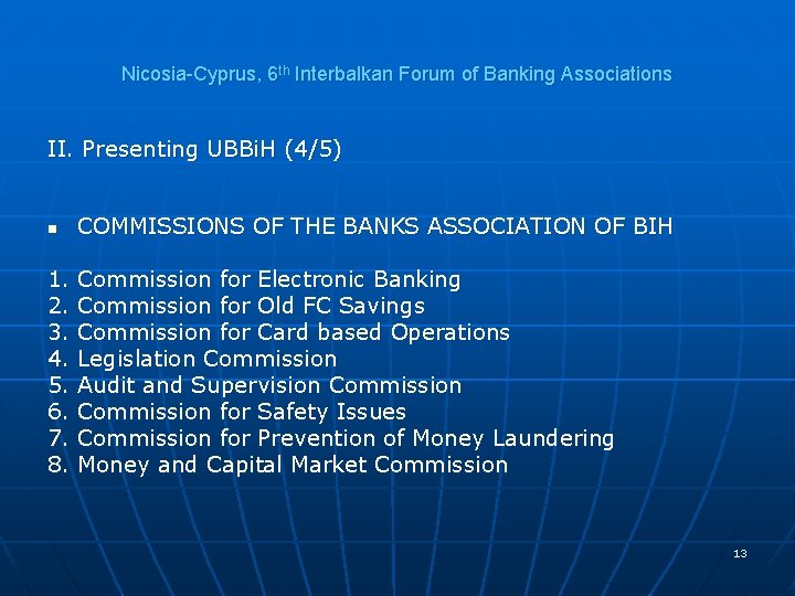 Nicosia-Cyprus, 6 th Interbalkan Forum of Banking Associations II. Presenting UBBi. H (4/5) n